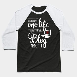 You Only Get One Life to Blog Baseball T-Shirt